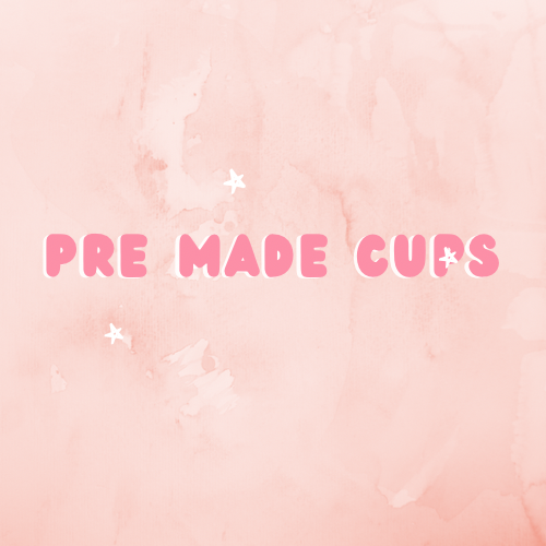 Pre Made Cups
